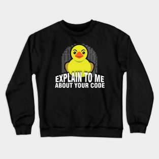 Explain To Me Rubber Duck Debug Debugging Programmer Crewneck Sweatshirt